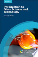 Introduction to Glass Science and Technology, 3rd Ed.