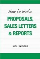 HOW TO WRITE PROPOSALS, SALES LETTERS & REPORTS