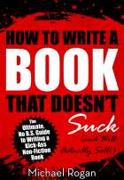 How to Write a Book That Doesn't Suck (and Will Actually Sell)