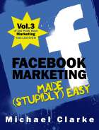 Facebook Marketing Made (Stupidly) Easy