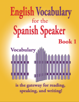 ENGLISH VOCABULARY FOR THE SPANISH SPEAKER BOOK 1