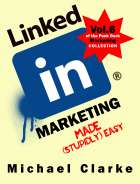 LinkedIn Marketing Made (Stupidly) Easy
