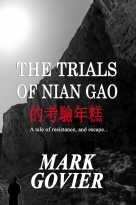 The TRIALS of NIAN GAO A Tale of Resistance, and Escape...