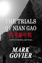 The TRIALS of NIAN GAO    A Tale of Resistance, and Escape...