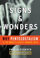 Signs and Wonders: Why Pentecostalism Is the World's Fastest-Growing Faith