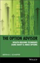 The Option Advisor: Wealth-Building Techniques Using Equity and Index Options