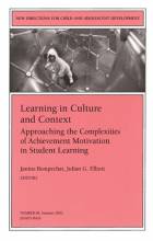 Learning in Culture and Context: Approaching the Complexities of Achievement Motivation in Student Learning: New Directions for Child and Adolescent