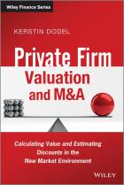 Private Firm Valuation and M&A - Calculating Valueand Estimating Discounts in the New MarketEnvironment