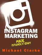 Instagram Marketing Made (Stupidly) Easy
